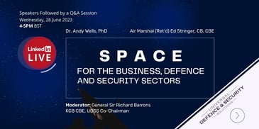 Join UDSS for a LinkedIn LIVE discussion: Space For The Business, Defence & Security Sectors, Weds June 28th 4-5pm