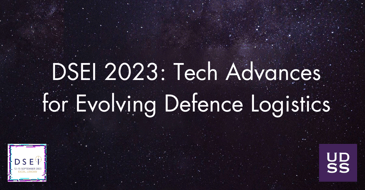 DSEI 2023 to Highlight Tech Advances for Evolving Defence Logistics