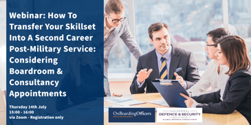 How to transfer your skillset into a second career post-military service: considering boardroom and consultancy appointments